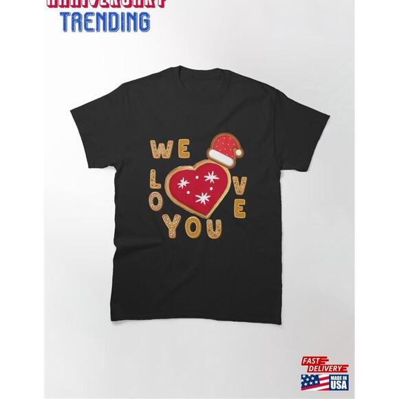 Other - We Love You Classic Tshirt